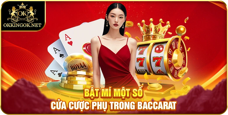 Bật mí một số cửa cược phụ trong baccarat