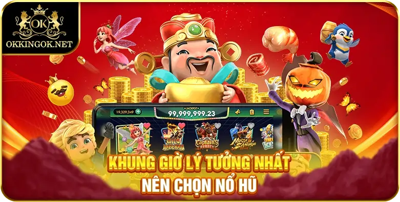 Các yếu tố tác động khung giờ quay hũ