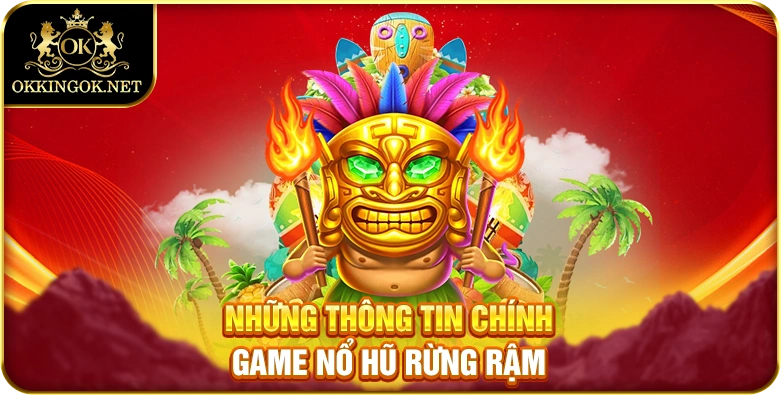 Những thông tin chính game nổ hũ rừng rậm