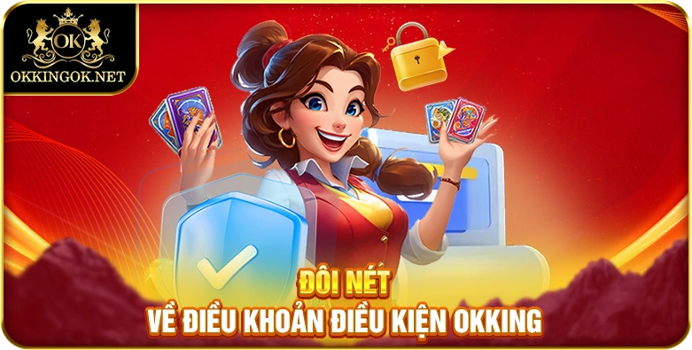 Đôi nét về điều khoản điều kiện okking