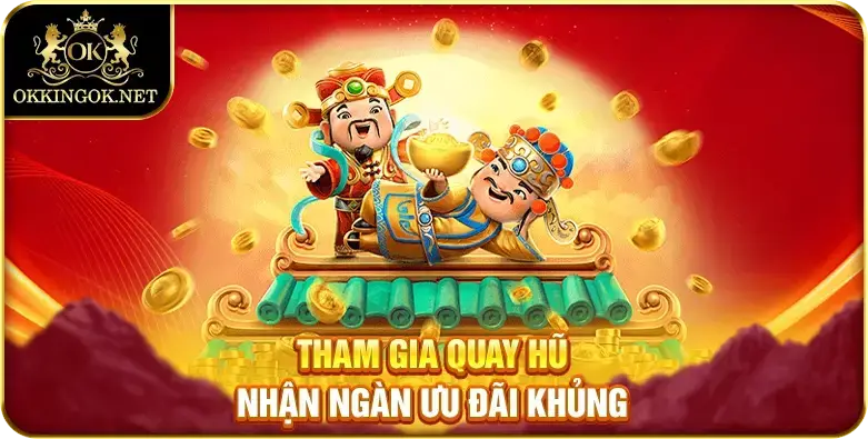 Tham gia quay hũ cực nhanh nhận ngàn ưu đãi 